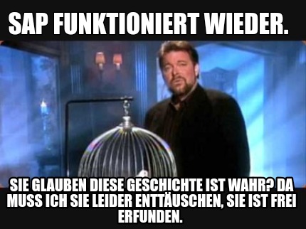 Meme Creator Funny SAP funktioniert wieder. Sie glauben diese