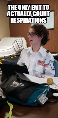 the-only-emt-to-actually-count-respirations