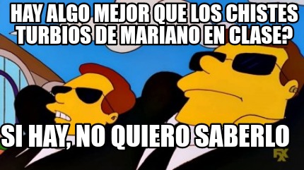 hay-algo-mejor-que-los-chistes-turbios-de-mariano-en-clase-si-hay-no-quiero-sabe