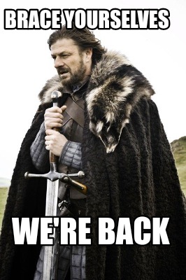 pics We Re Back Meme meme creator funny brace yourselves