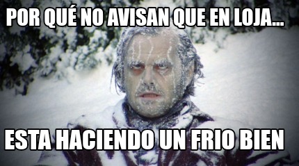 por-qu-no-avisan-que-en-loja...-esta-haciendo-un-frio-bien