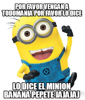 Meme Creator Funny Por Favor Vengan A Todomania Por Favor Lo