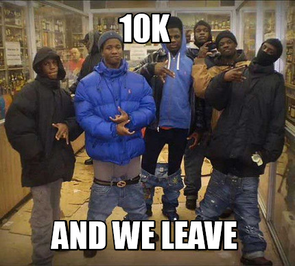 10k-and-we-leave