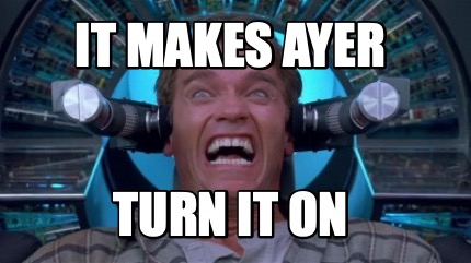 it-makes-ayer-turn-it-on