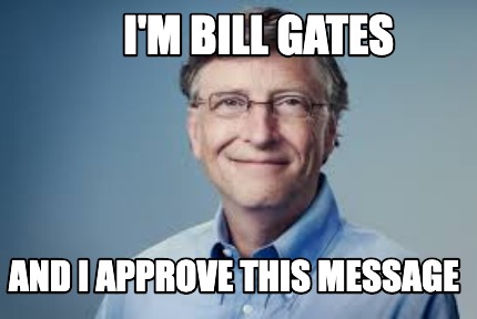 im-bill-gates-and-i-approve-this-message