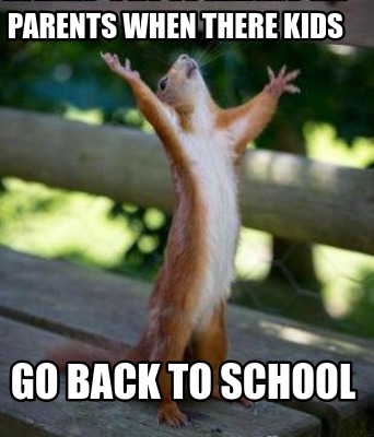 Meme Creator Funny Parents When There Kids Go Back To School Meme Generator At Memecreator Org Meme Creator Funny Parents When There Kids Go Back To School Meme Generator At Memecreator Org