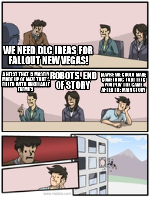 Meme Creator - Funny We need dlc ideas for Fallout New Vegas! Maybe we could make something that lets Meme Generator at ! Meme Creator - Funny We need dlc ideas for Fallout New Vegas! Maybe we could make something that lets Meme Generator at !