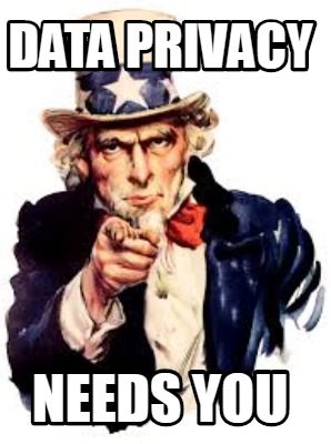 Meme Creator - Funny DATA PRIVACY NEEDS YOU Meme Generator at ...