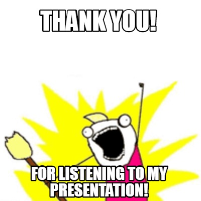 Meme Creator Funny Thank You For Listening To My Presentation Meme Generator At Memecreator Org Meme Creator Funny Thank You For Listening To My Presentation Meme Generator At Memecreator Org