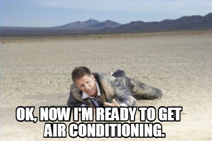 ok-now-im-ready-to-get-air-conditioning