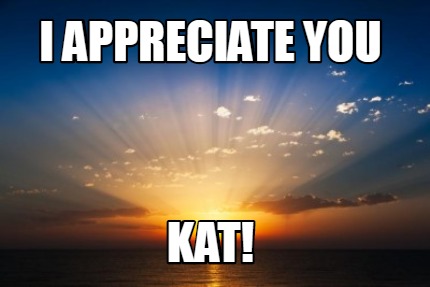 i-appreciate-you-kat
