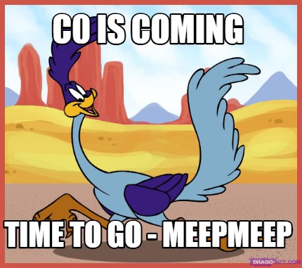 Meme Creator Funny C0 Is Coming Time To Go Meepmeep Meme Generator At Memecreator Org