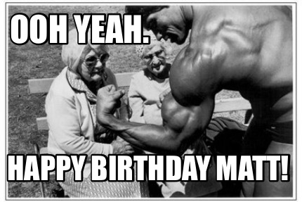 ooh-yeah.-happy-birthday-matt