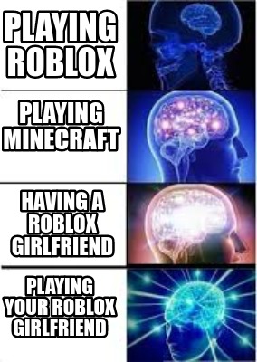 Meme Creator Funny Playing Roblox Playing Your Roblox Girlfriend