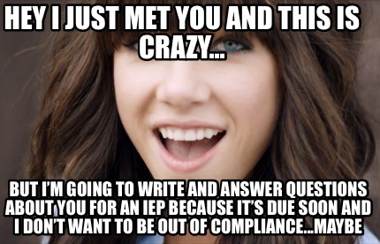 Meme Creator Funny Hey I Just Met You And This Is Crazy But I M Going To Write And Answer Ques Meme Generator At Memecreator Org Meme Creator Funny Hey I Just Met You And This Is Crazy But I M Going To Write And Answer Ques Meme Generator At Memecreator Org