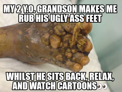 my-2-y.o.-grandson-makes-me-rub-his-ugly-ass-feet-whilst-he-sits-back-relax-and-