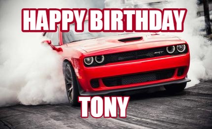 Meme Creator Funny Happy Birthday Tony Meme Generator At Memecreator Org