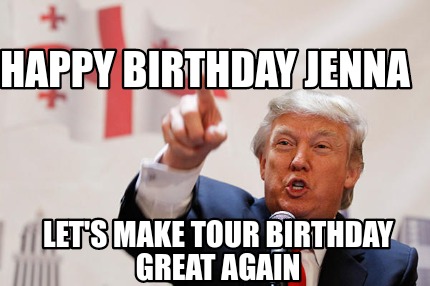 happy-birthday-jenna-lets-make-tour-birthday-great-again
