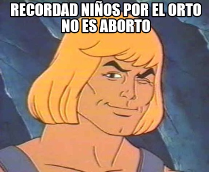 recordad-nios-por-el-orto-no-es-aborto