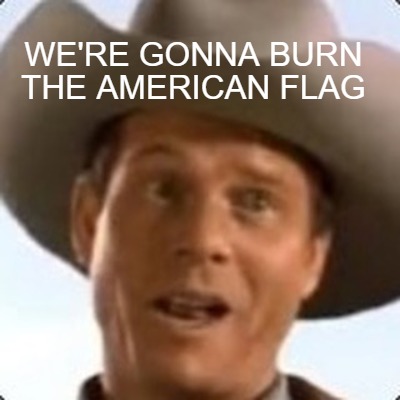 were-gonna-burn-the-american-flag