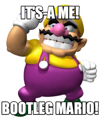 Meme Creator Funny It S A Me Bootleg Mario Meme Generator At Memecreator Org