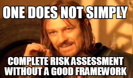 Meme Creator - Funny One does not simply complete risk assessment