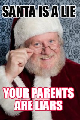 santa-is-a-lie-your-parents-are-liars5