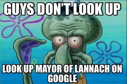 guys-dont-look-up-look-up-mayor-of-lannach-on-google