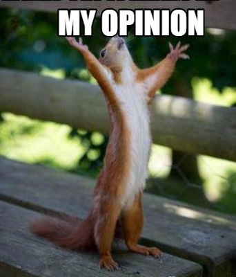 Meme Creator - Funny My opinion Meme Generator at ! Meme Creator - Funny My opinion Meme Generator at !
