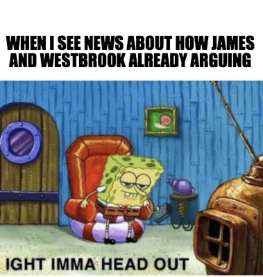 when-i-see-news-about-how-james-and-westbrook-already-arguing