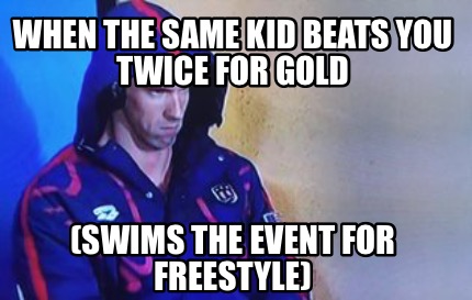 when-the-same-kid-beats-you-twice-for-gold-swims-the-event-for-freestyle