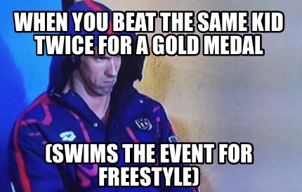 when-you-beat-the-same-kid-twice-for-a-gold-medal-swims-the-event-for-freestyle