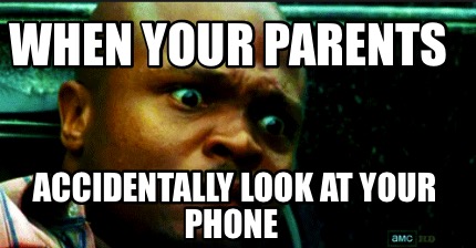 when-your-parents-accidentally-look-at-your-phone