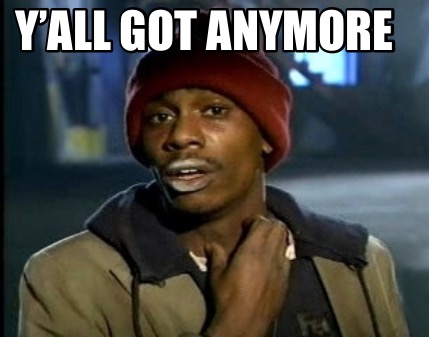 yall-got-anymore84