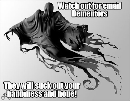watch-out-for-email-dementors-they-will-suck-out-your-happiness-and-hope