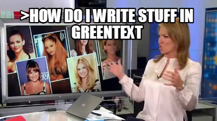 how-do-i-write-stuff-in-greentext