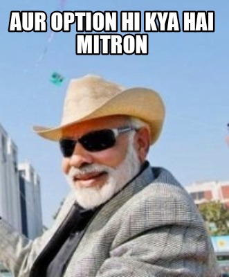 aur-option-hi-kya-hai-mitron