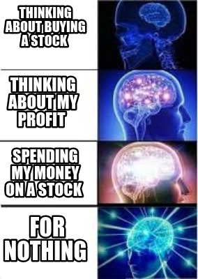 Meme Creator Funny Thinking About Buying A Stock Spending My Money On A Stock Thinking About My P Meme Generator At Memecreator Org