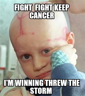 fight-fight-keep-cancer-im-winning-threw-the-storm