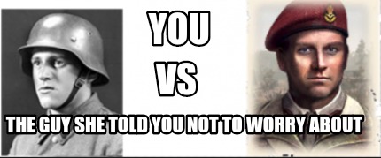 you-vs-the-guy-she-told-you-not-to-worry-about84