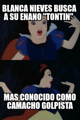 blanca-nieves-busca-a-su-enano-tontin-mas-conocido-como-camacho-golpista