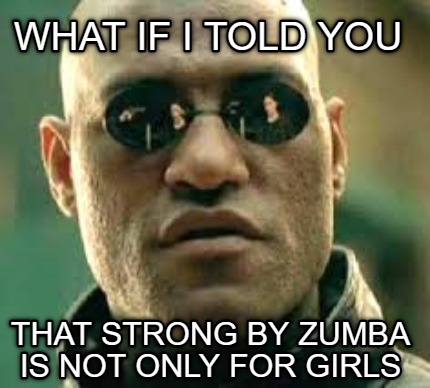 what-if-i-told-you-that-strong-by-zumba-is-not-only-for-girls