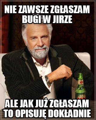 nie-zawsze-zgaszam-bugi-w-jirze-ale-jak-ju-zgaszam-to-opisuj-dokadnie