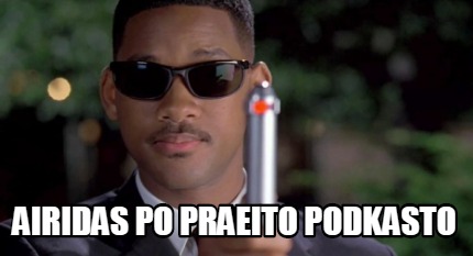 airidas-po-praeito-podkasto