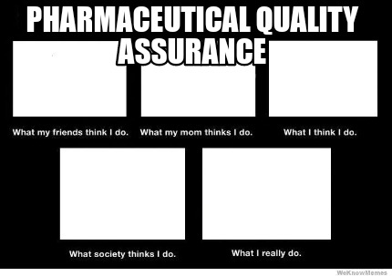 Meme Creator - Funny Pharmaceutical Quality Assurance Meme Generator at  !