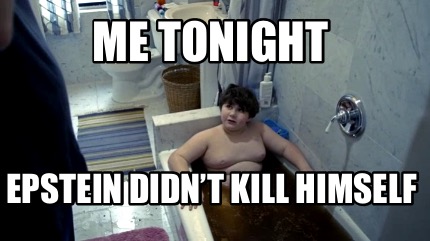 me-tonight-epstein-didnt-kill-himself