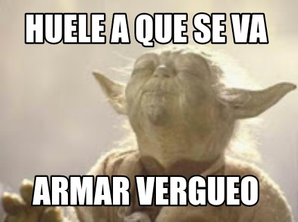 huele-a-que-se-va-armar-vergueo