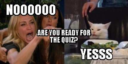 Meme Creator - Funny noooooo yesss Are you ready for the quiz? Meme  Generator at !