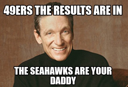 49ers-the-results-are-in-the-seahawks-are-your-daddy
