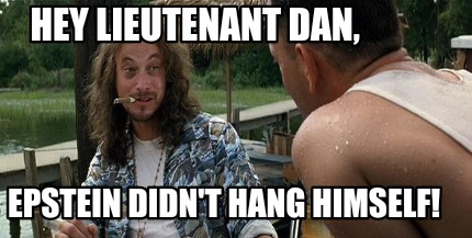 hey-lieutenant-dan-epstein-didnt-hang-himself